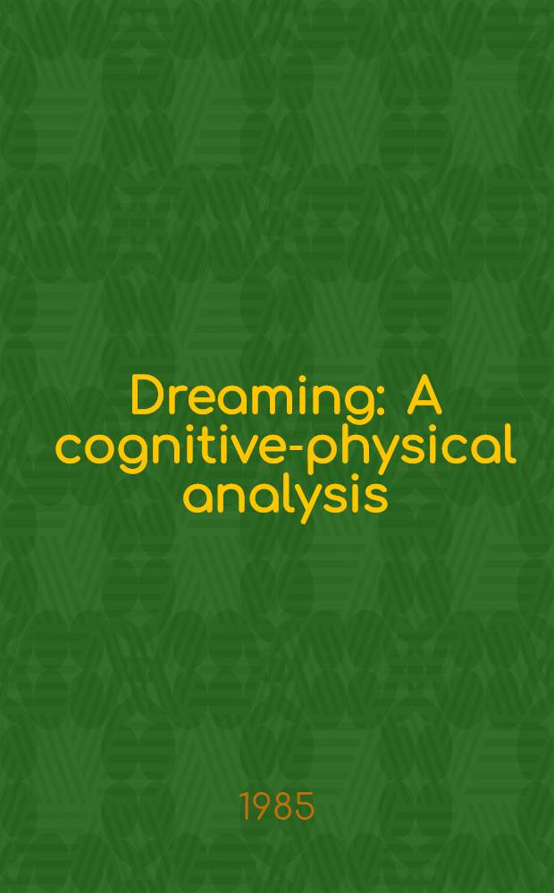 Dreaming : A cognitive-physical analysis