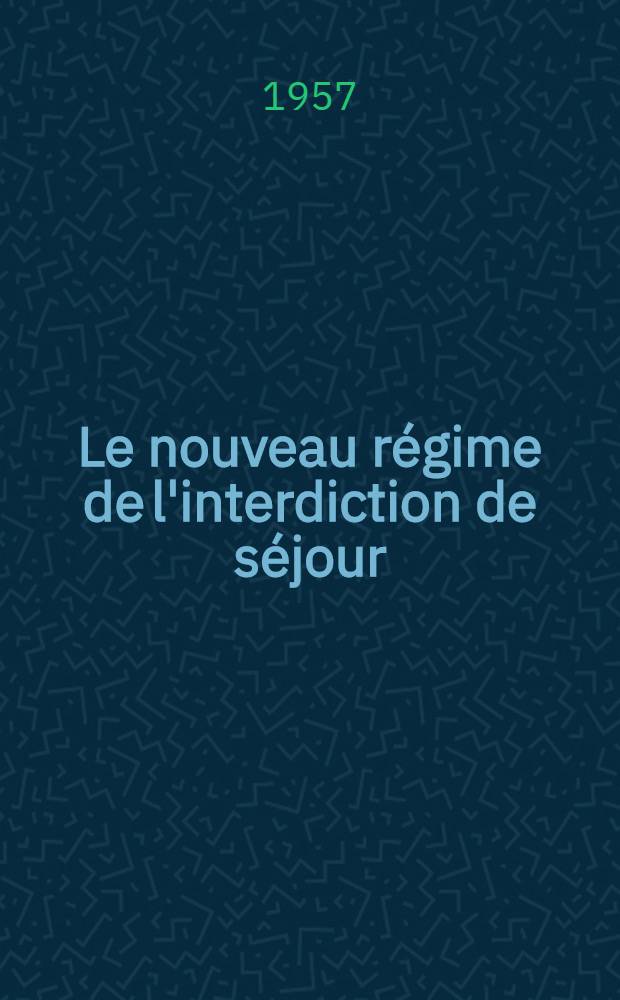 Le nouveau régime de l'interdiction de séjour : La loi du 18 mars. 1955 : Le R. A. P. du 16 juin 1955
