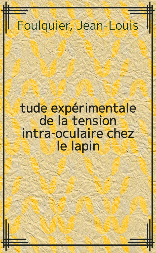 Étude expérimentale de la tension intra-oculaire chez le lapin : Influence de l'acide borique et de certains dérivés arylboroniques : Thèse ..