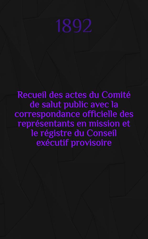 Recueil des actes du Comité de salut public avec la correspondance officielle des représentants en mission et le régistre du Conseil exécutif provisoire. T. 5 : 19 juin 1793 - 15 août 1793