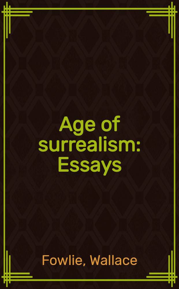 Age of surrealism : Essays
