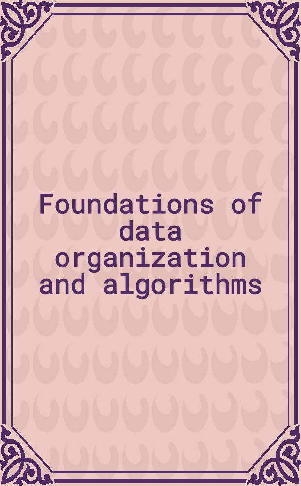 Foundations of data organization and algorithms : 3rd Intern. conf., FODO 1989, Paris, France, June 21-23, 1989 : Proceedings