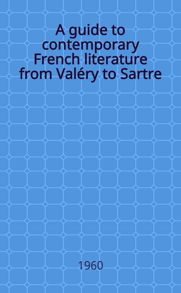 A guide to contemporary French literature from Valéry to Sartre
