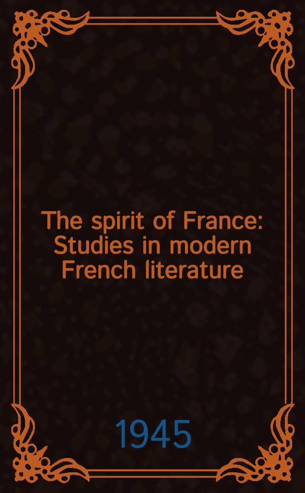The spirit of France : Studies in modern French literature