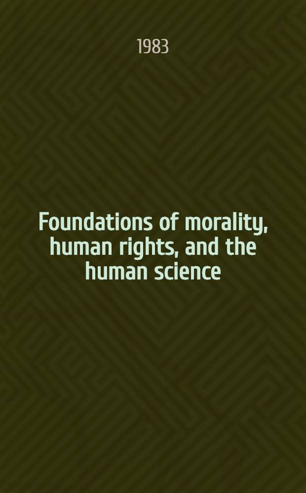 Foundations of morality, human rights, and the human science : Phenomenology in a foundational dialogue with the human sciences