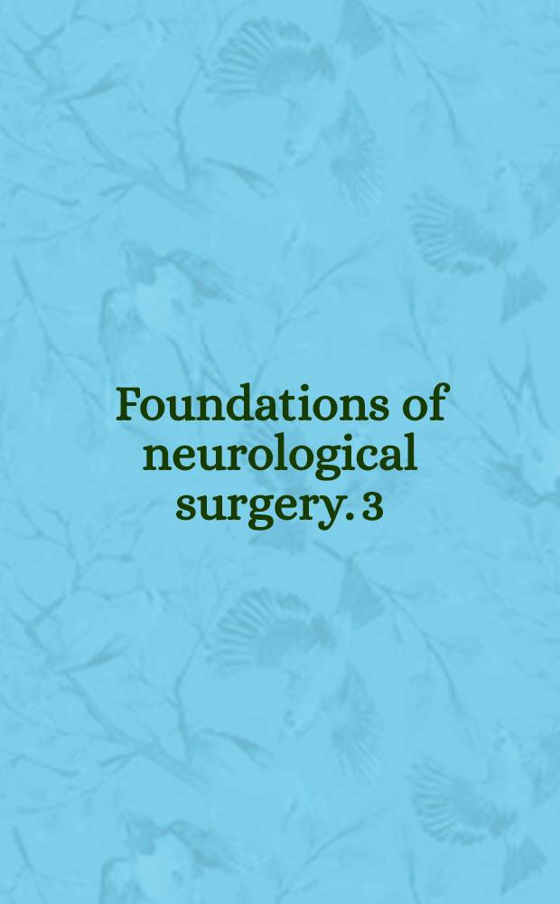 Foundations of neurological surgery. 3 : Management of childhood brain tumors