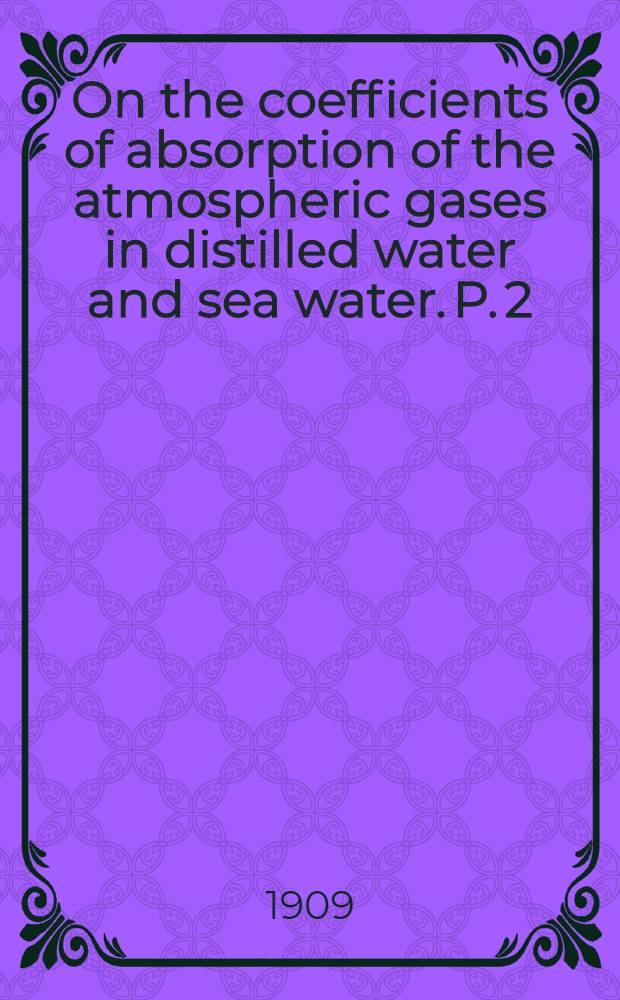 On the coefficients of absorption of the atmospheric gases in distilled water and sea water. P. 2 : Carbonic acid
