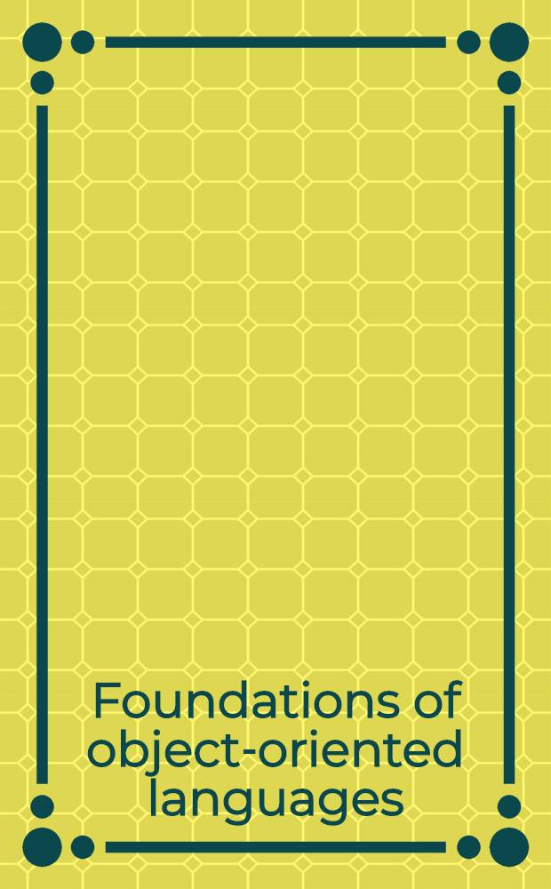 Foundations of object-oriented languages : Proceedings
