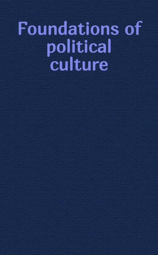 Foundations of political culture : Polit. socialization in Canada