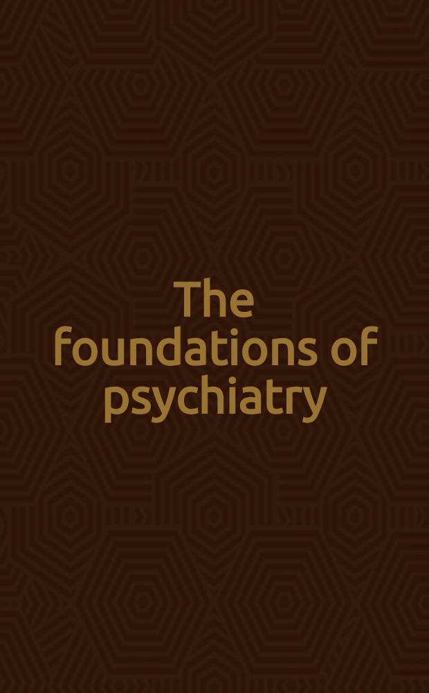 The foundations of psychiatry