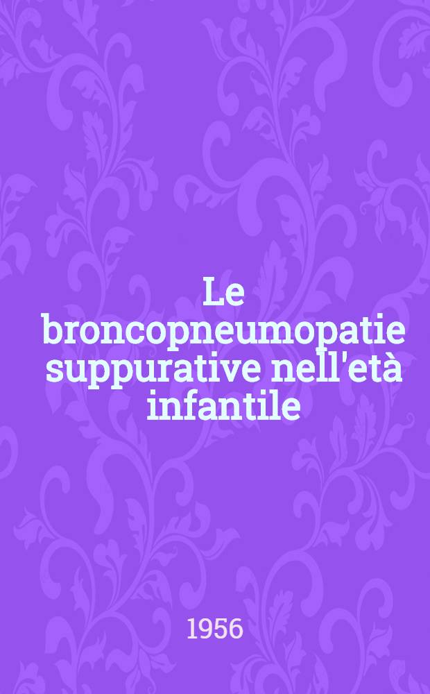 Le broncopneumopatie suppurative nell'età infantile
