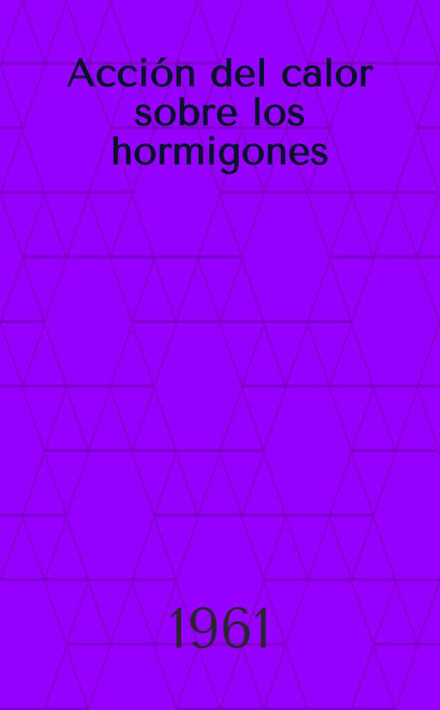 Acción del calor sobre los hormigones : Hormigones, refractarios y aislante