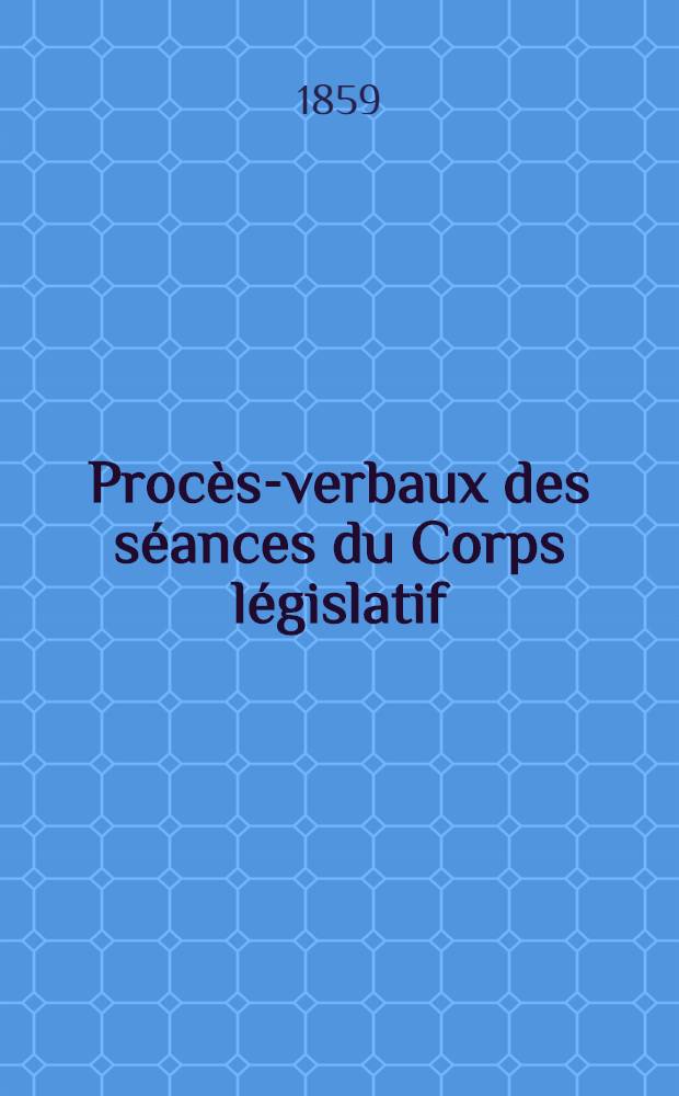 Procès-verbaux des séances du Corps législatif : Session 1859. T. 1 : Du 7 févr. au 23 mars 1859