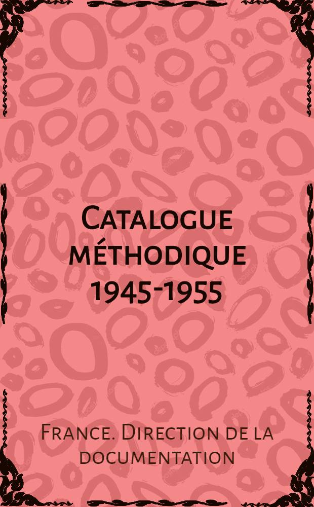 Catalogue méthodique 1945-1955 : Notes et études documentaires : Ouvrages, collections, textes, cartes