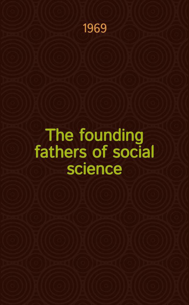 The founding fathers of social science : A ser. of art. from "New society"
