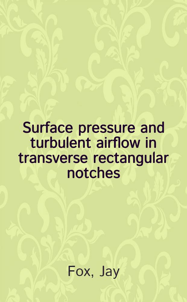 Surface pressure and turbulent airflow in transverse rectangular notches