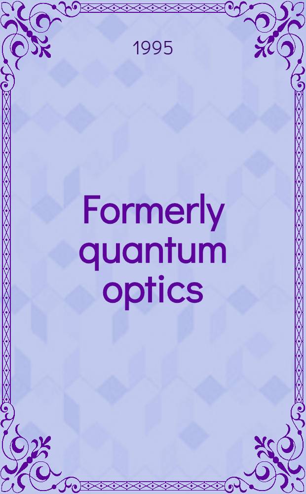 Formerly quantum optics : Incl. papers from the Workshop on nonclassical light, 28 Jan. - 4 Febr. 1995, Corvara, Italy