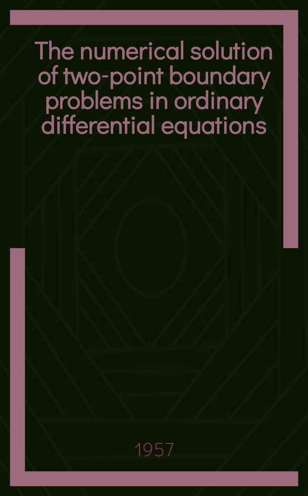The numerical solution of two-point boundary problems in ordinary differential equations