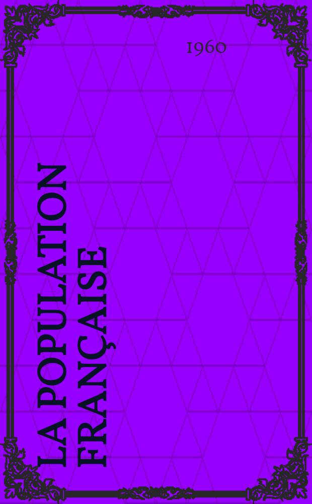 La population française : Rapport du Haut comité consultatif de la population et de la famille. T. 3 : La population en Algérie