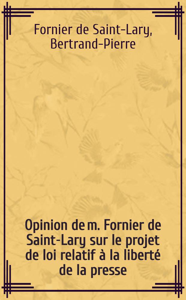 Opinion de m. Fornier de Saint-Lary sur le projet de loi relatif à la liberté de la presse
