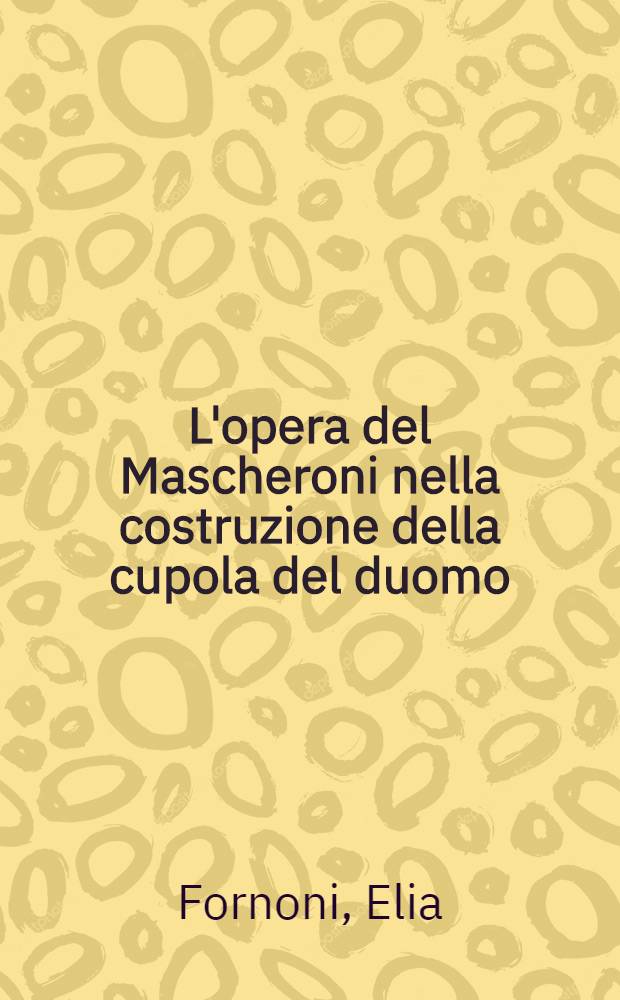 L'opera del Mascheroni nella costruzione della cupola del duomo