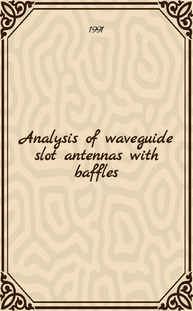 Analysis of waveguide slot antennas with baffles : Diss.