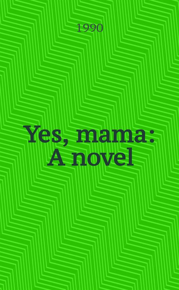 Yes, mama : A novel