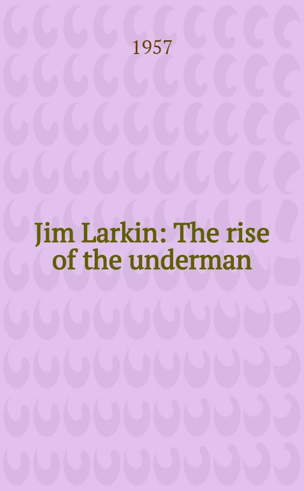 Jim Larkin : The rise of the underman