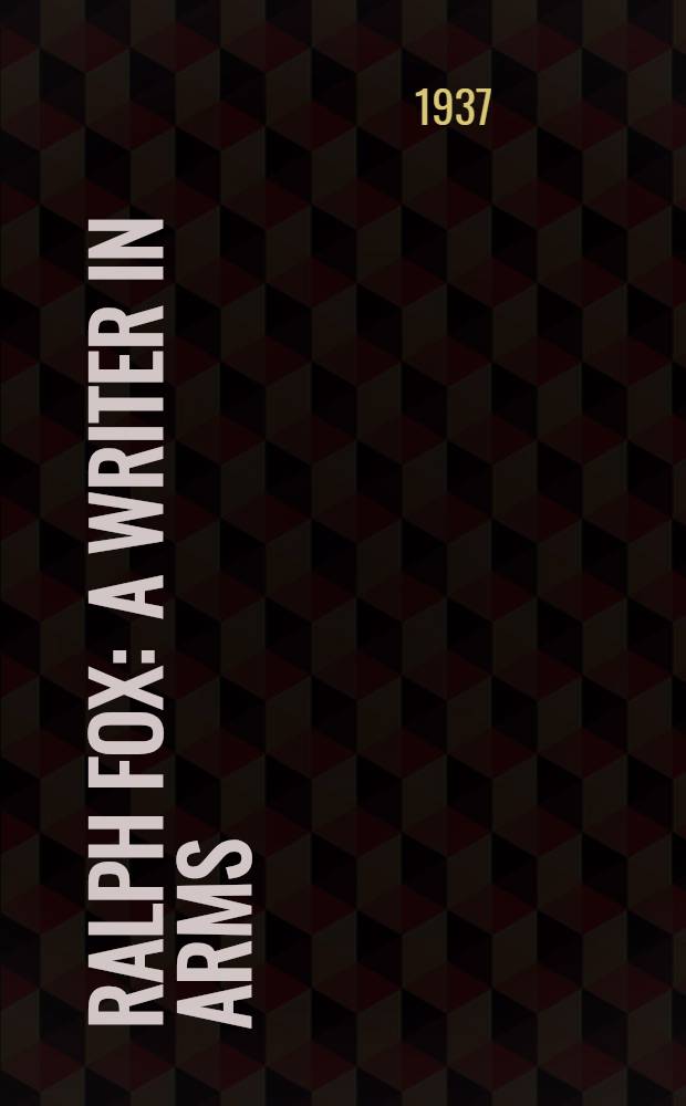 Ralph Fox : A writer in arms