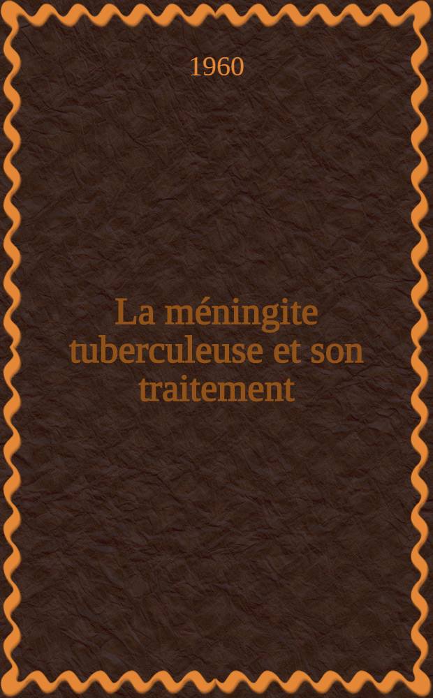 La m&eacute;ningite tuberculeuse et son traitement
