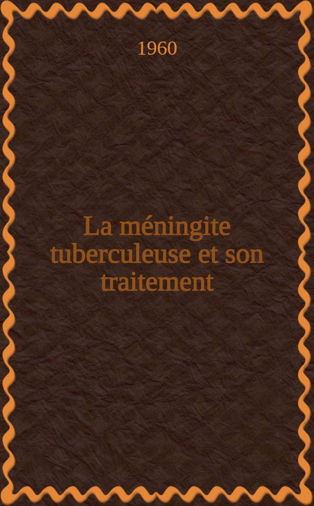 La méningite tuberculeuse et son traitement