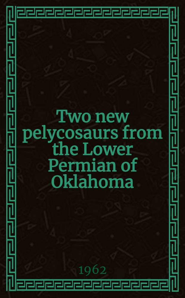 Two new pelycosaurs from the Lower Permian of Oklahoma