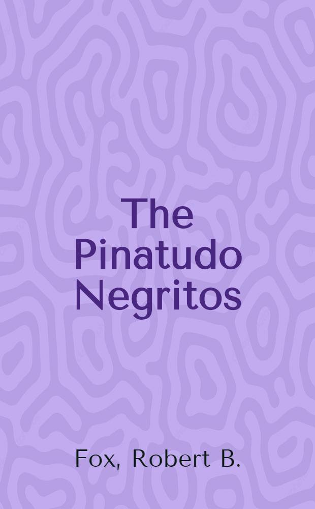 The Pinatudo Negritos : Their useful plants and material culture