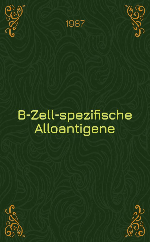 B-Zell-spezifische Alloantigene : Inaug.-Diss
