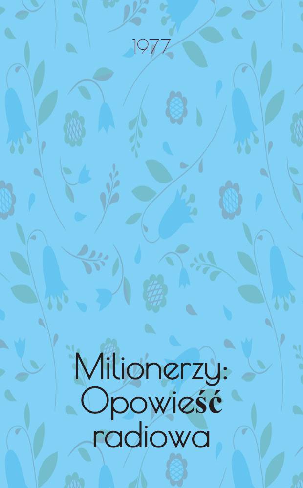 Milionerzy : Opowieść radiowa