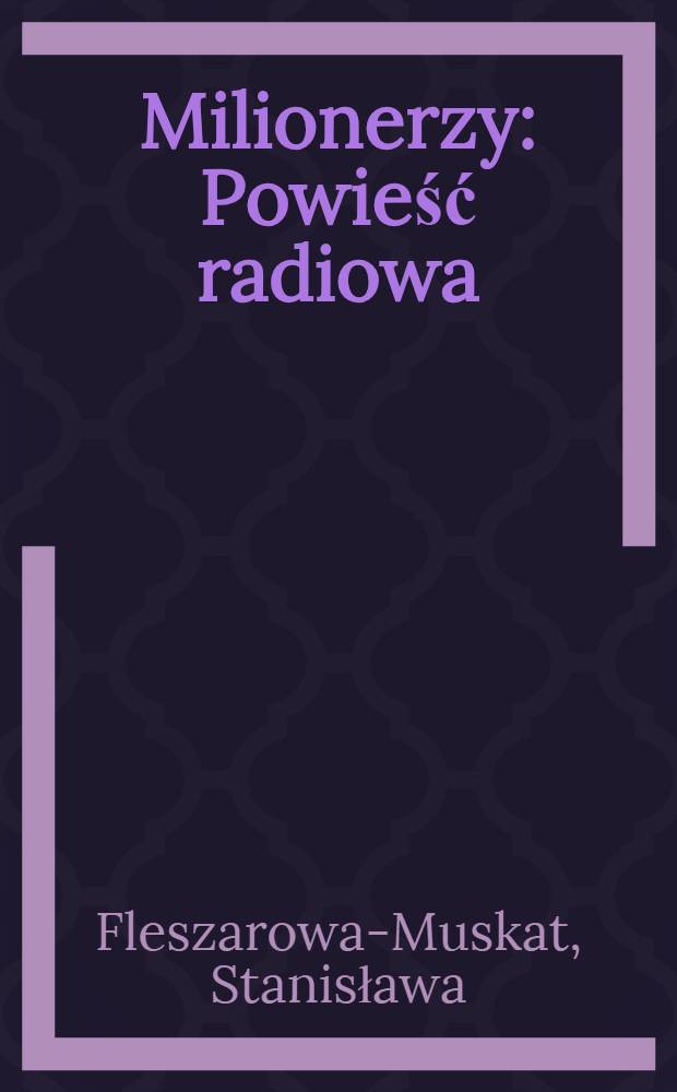 Milionerzy : Powieść radiowa