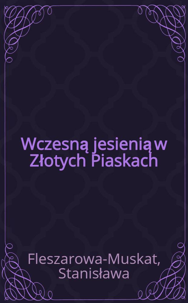 Wczesną jesienią w Złotych Piaskach : Powieść