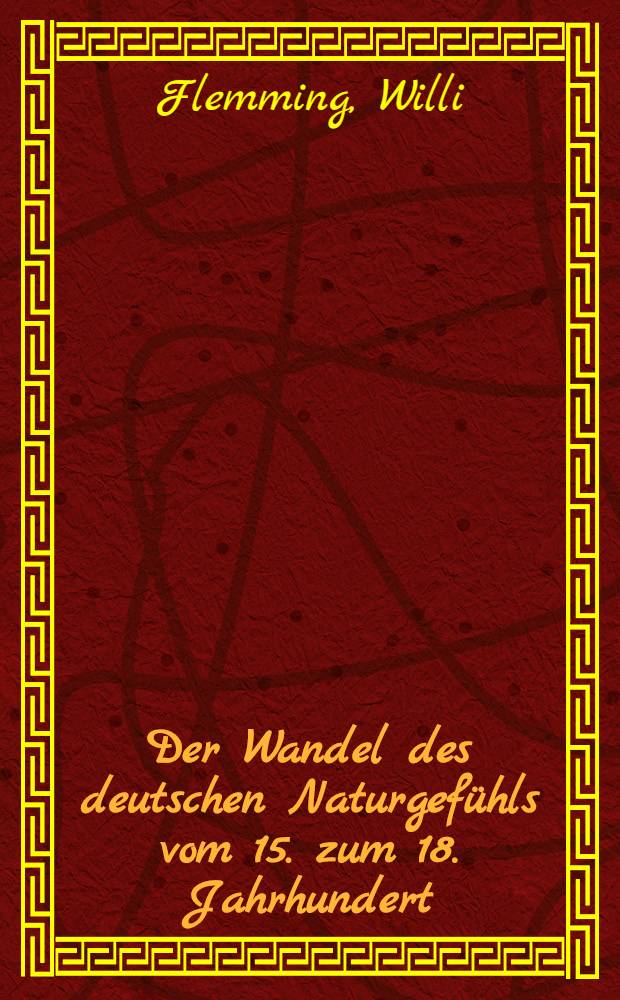 Der Wandel des deutschen Naturgefühls vom 15. zum 18. Jahrhundert