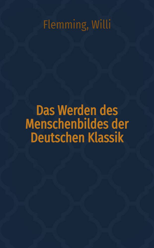 Das Werden des Menschenbildes der Deutschen Klassik