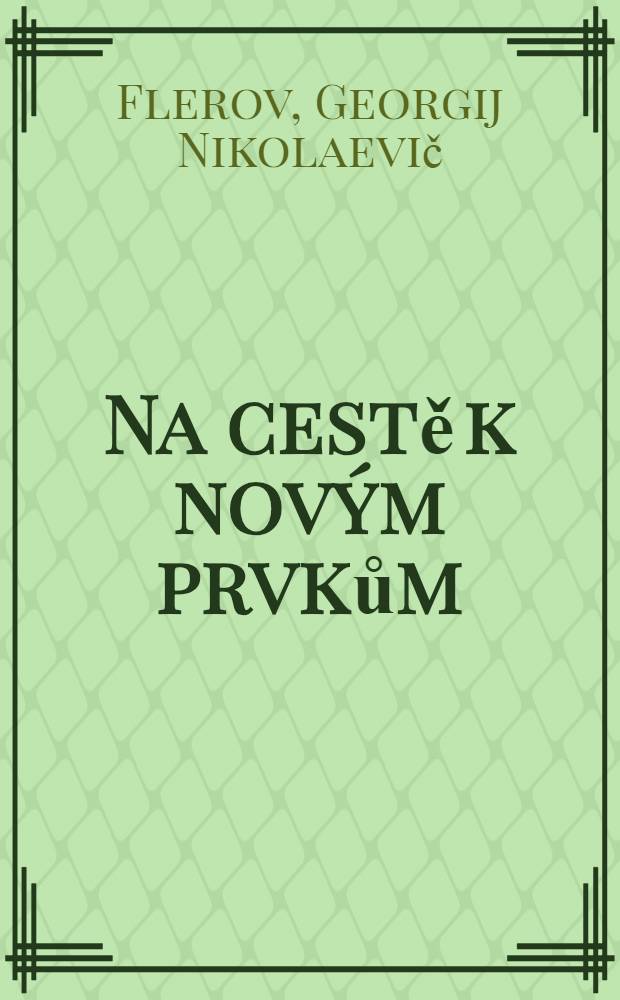 Na cestě k novým prvkům