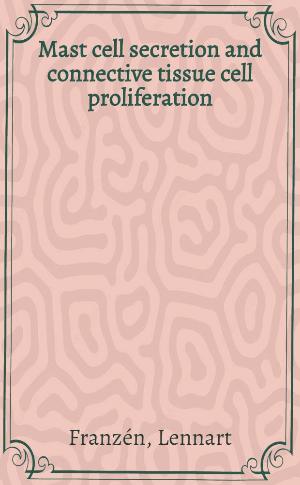 Mast cell secretion and connective tissue cell proliferation : Akad. avh.