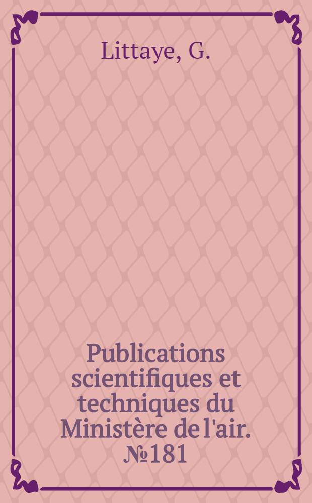 Publications scientifiques et techniques du Minist&egrave;re de l'air. № 181 : Contribution &agrave; l'&eacute;tude des jets liquides