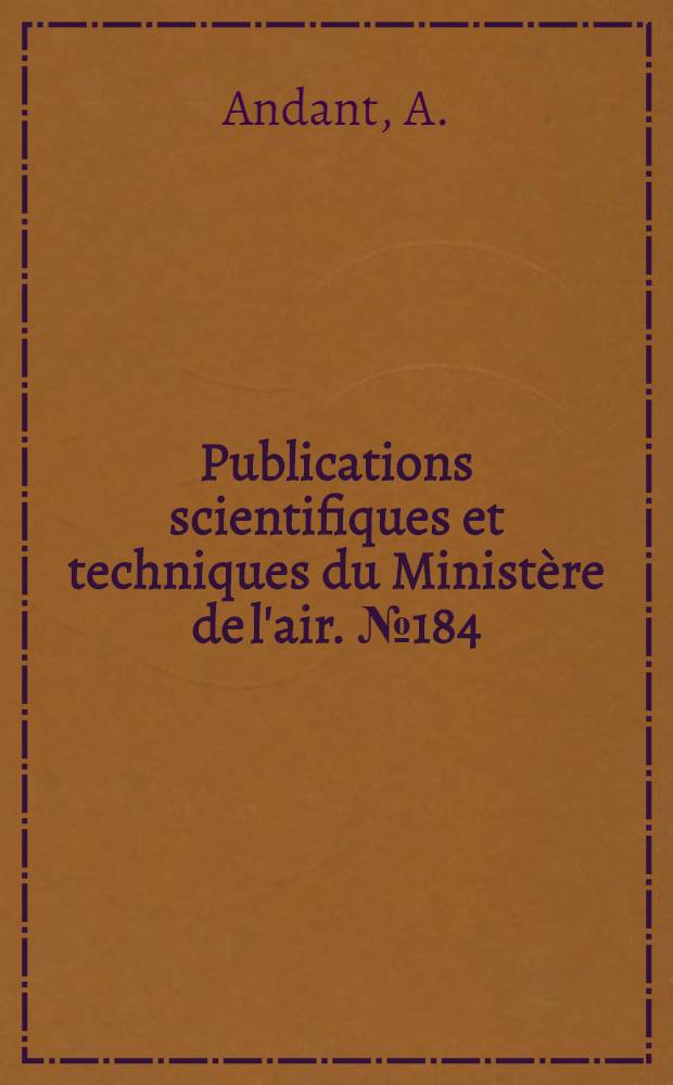 Publications scientifiques et techniques du Ministère de l'air. № 184 : Application de la spectrographie Raman à l'analyse des essences minérales et de leurs produits de remplacement