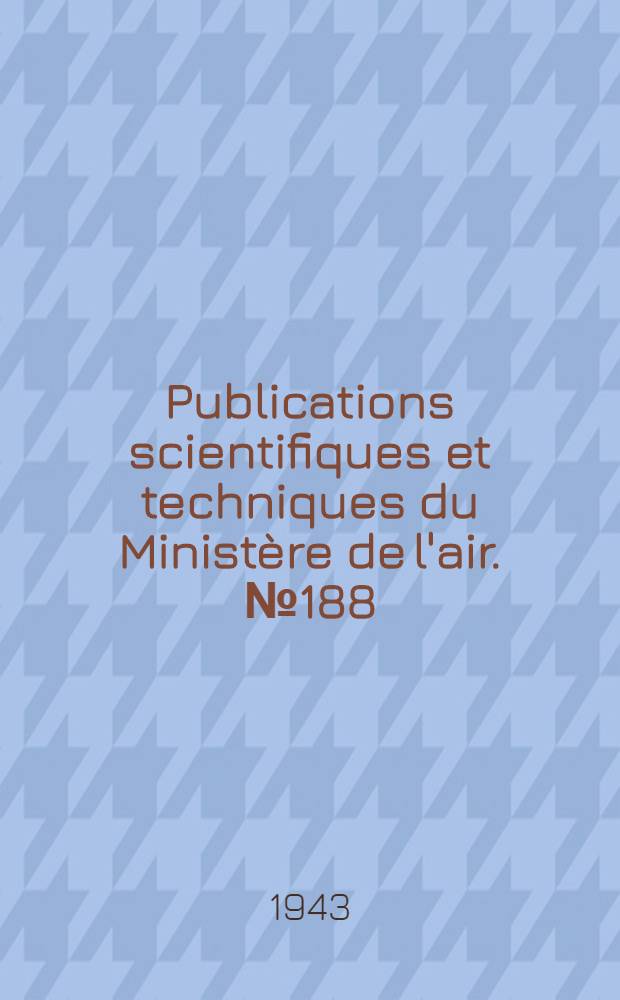 Publications scientifiques et techniques du Ministère de l'air. № 188 : Contribution à l'étude des dislocations cristallines produites dans les métaux par des torsions simples et alternées