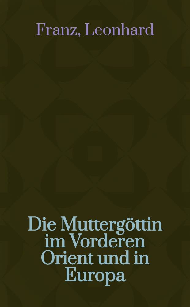 Die Mutterg&ouml;ttin im Vorderen Orient und in Europa