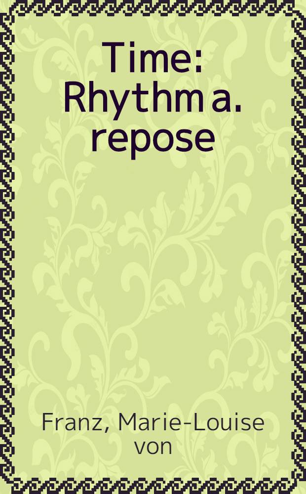 Time : Rhythm a. repose