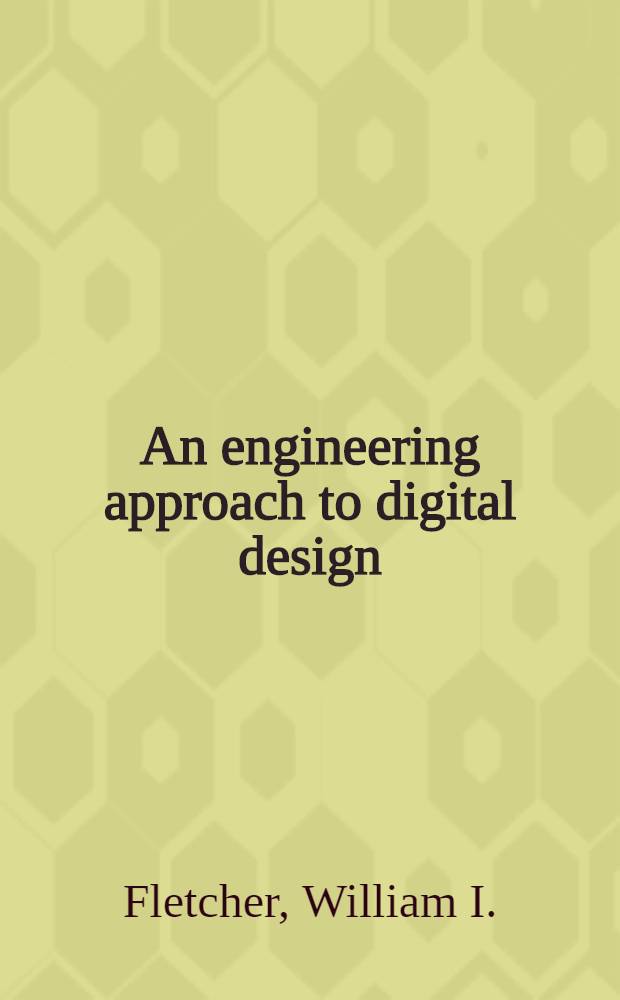 An engineering approach to digital design