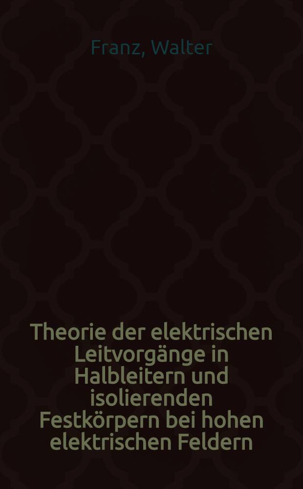 Theorie der elektrischen Leitvorgänge in Halbleitern und isolierenden Festkörpern bei hohen elektrischen Feldern