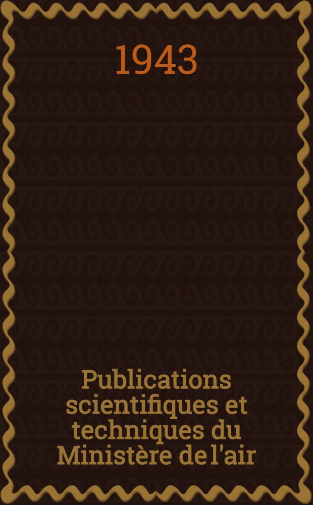 Publications scientifiques et techniques du Ministère de l'air : Bulletins des services techniques. № 103 : Recherches physicochimiques sur les carburants et les lubrifiants