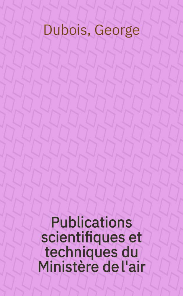 Publications scientifiques et techniques du Ministère de l'air : Bulletins des services techniques. № 107 : Étude expérimentale de la vrille